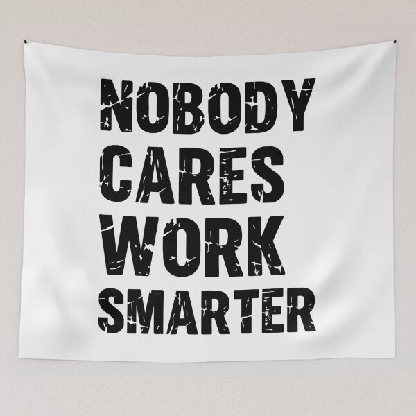 Item preview, Nobody cares Work Smarter and not harder Motivational Sayings and Quotes designed and sold by Trenddesigns24.