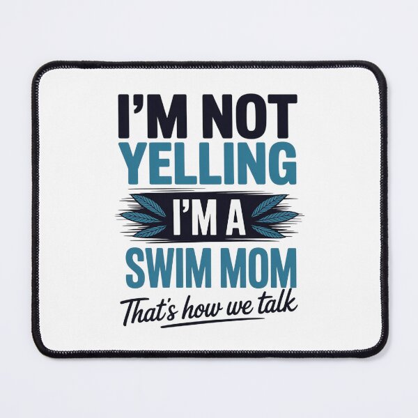 Item preview, I'm Not Yelling I'm a Swim Mom Funny Swimmer Mother Swimming  designed and sold by VerseFarm.