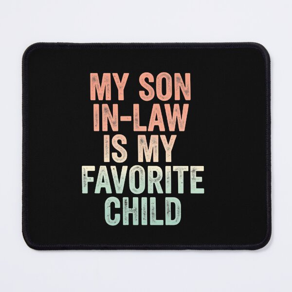 Item preview, My Son In Law Is My Favorite Child Fun Sarcastic Quote designed and sold by Star3NowForMe.