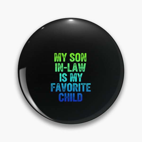 Item preview, My Son In Law Is My Favorite Child Friendly Family Humor designed and sold by Star3NowForMe.