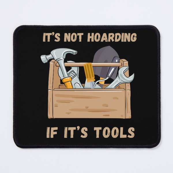 Item preview, It's Not Hoarding If It's Tools Handyman Woodwork designed and sold by Ms Wes.