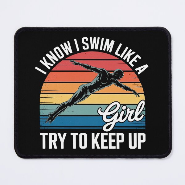 Item preview, I Know I Swim Like a Girl Try to Keep Up Swimming 3 designed and sold by MyzoToyota.