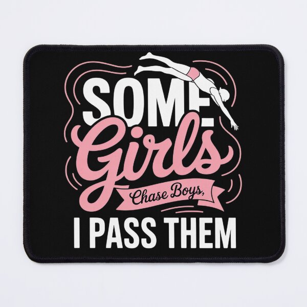 Item preview, Some Girls Chase Boys I Pass Them Swimmer Swimming designed and sold by MyzoToyota.