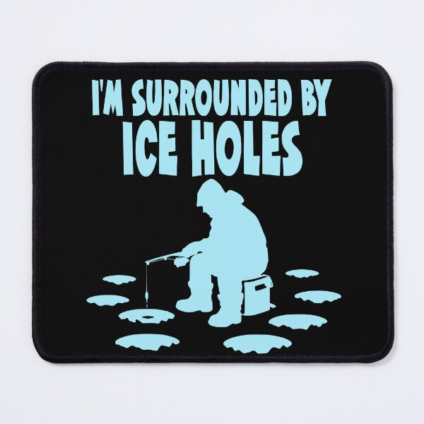 Item preview, Funny Ice Fishing Design Gift I'm Surrounded by Ice Holes designed and sold by Colorfulman.
