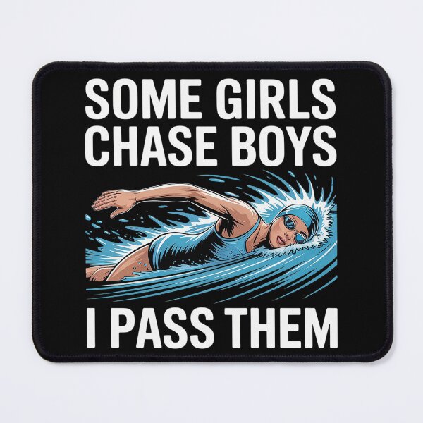 Item preview, Some Girls Chase Boys I Pass Them Swimming Swim Swimmer  designed and sold by MyzoToyota.