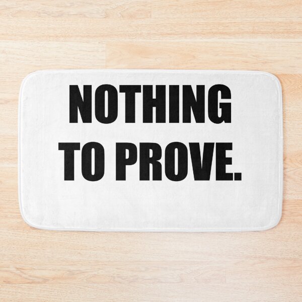 Item preview, Nothing To Prove – Minimal Confidence Text Design designed and sold by Everyday Studio.