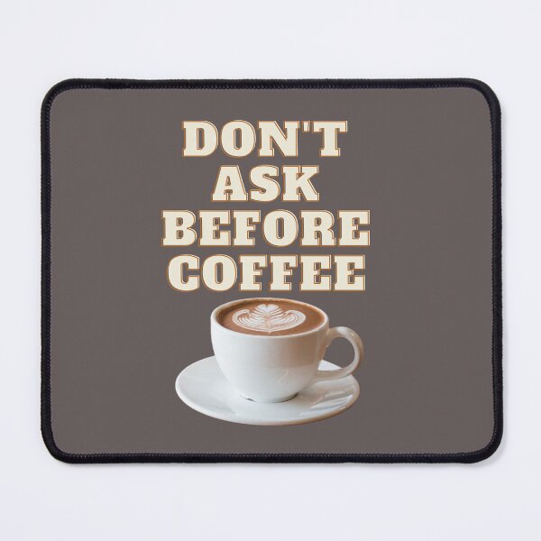 Item preview, DONT ASK BEFORE COFFEE designed and sold by JI-PIXEL-PLACE.