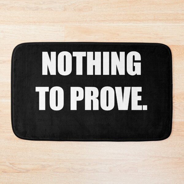 Item preview, Nothing To Prove – Minimal Confidence Text Design designed and sold by Everyday Studio.