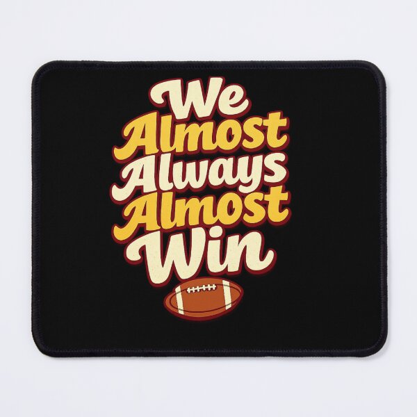 Item preview, We Almost Always Almost Win designed and sold by SignumShop.