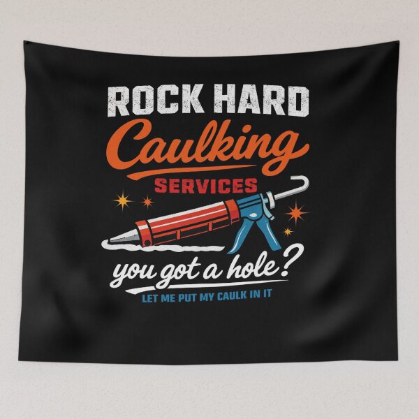 Item preview, Rock Hard Caulking Service Dirty Trade Humor designed and sold by FreshVibe Prints.