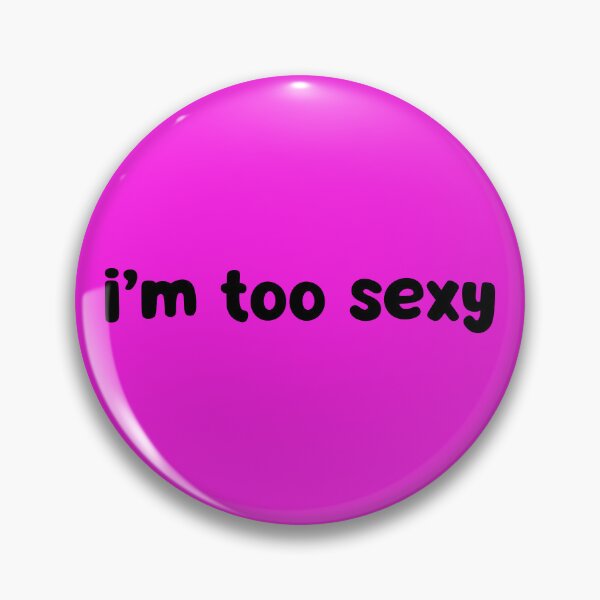 Item preview, I'm Too Sexy designed and sold by glowdesigns.