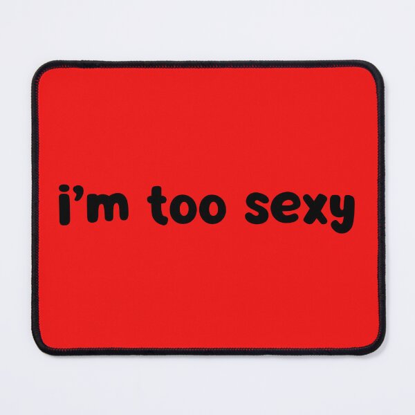 Item preview, I'm Too Sexy designed and sold by glowdesigns.