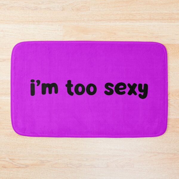 Item preview, I'm Too Sexy designed and sold by glowdesigns.