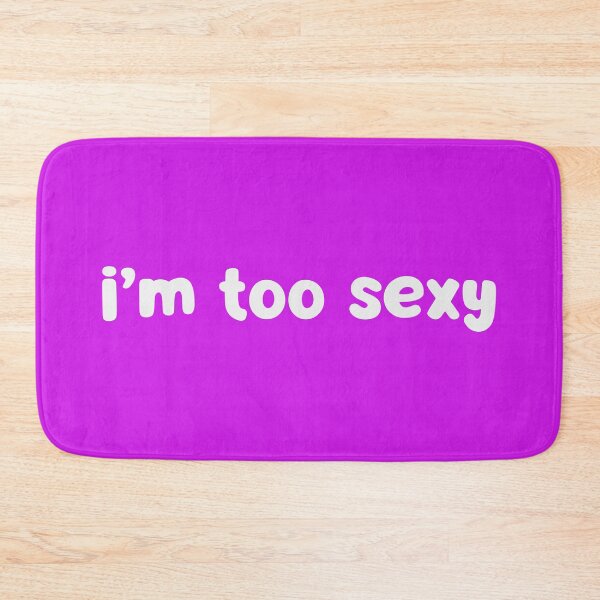 Item preview, I'm Too Sexy designed and sold by glowdesigns.