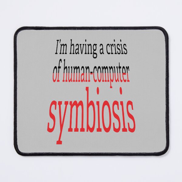 Item preview, Crisis of Human-Computer Symbiosis. designed and sold by UltraQuirky.