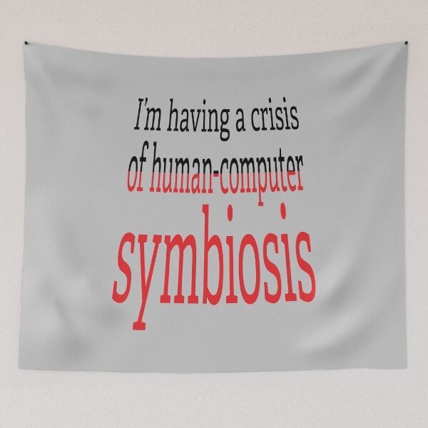 Item preview, Crisis of Human-Computer Symbiosis. designed and sold by UltraQuirky.