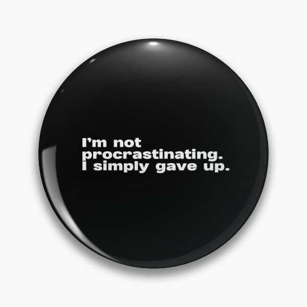 Item preview, I’m not procrastinating. I simply gave up. – Minimalist Socially Awkward Quote designed and sold by lexthelord.