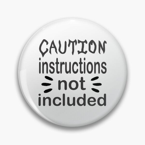 Item preview, Caution Instructions Not Included designed and sold by Persnicketee.