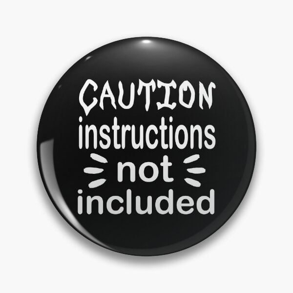 Item preview, Caution Instructions Not Included designed and sold by Persnicketee.