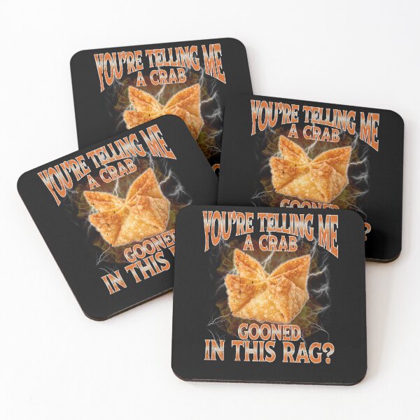Item preview, You're Telling Me A Crab Gooned in This Rag Meme Rangoon designed and sold by elderberry.
