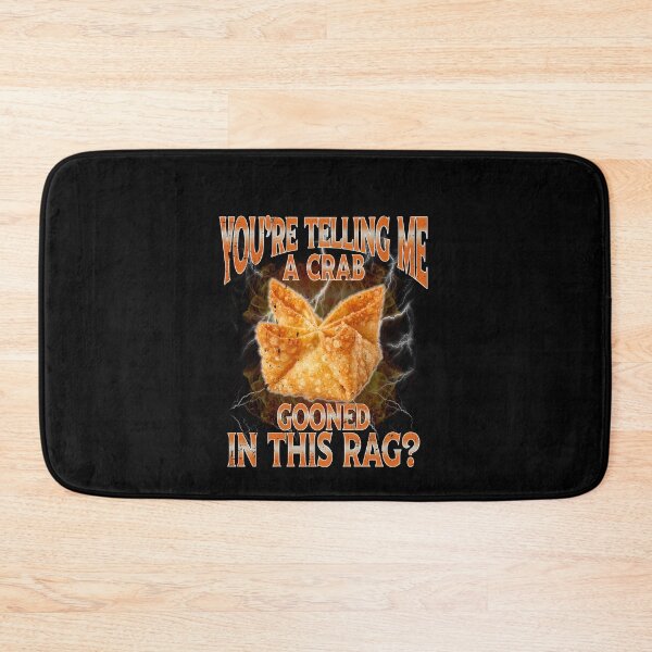 Item preview, You're Telling Me A Crab Gooned in This Rag Meme Rangoon designed and sold by elderberry.