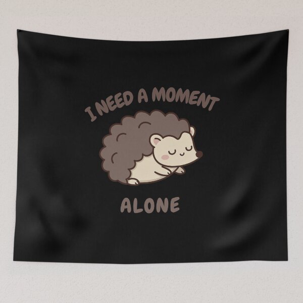 Item preview,  I Need A Moment Alone - Cute Introvert Hedgehog designed and sold by w66aboo.