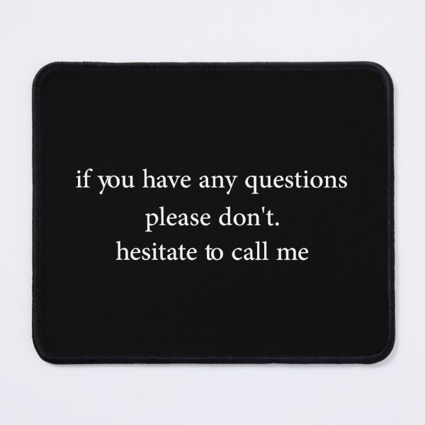 Item preview, If You Have Any Questions Please Don't. Hesitate To Call Me designed and sold by CloudyPress.