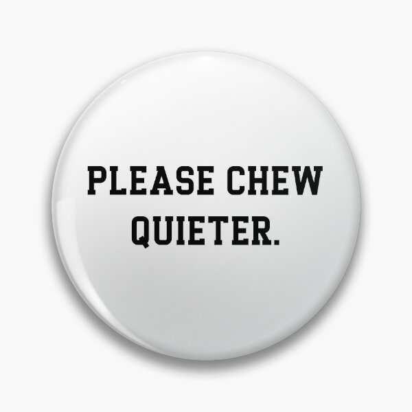 Item preview, Please Chew Quieter Funny Introvert Quietness Silence Lover designed and sold by ZACK ART.