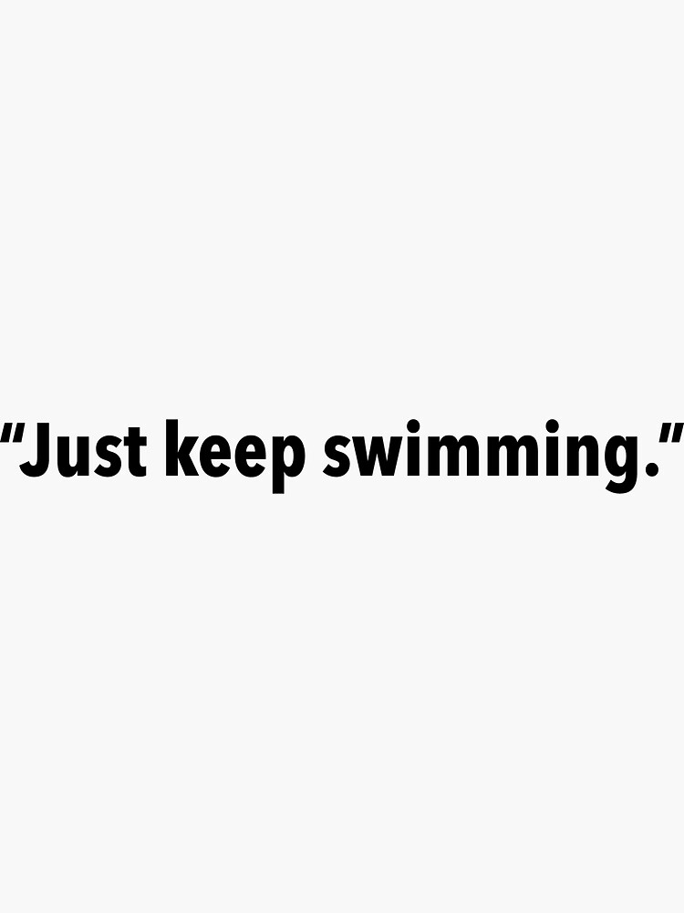 "just keep swimming" Sticker by Rufinus Redbubble