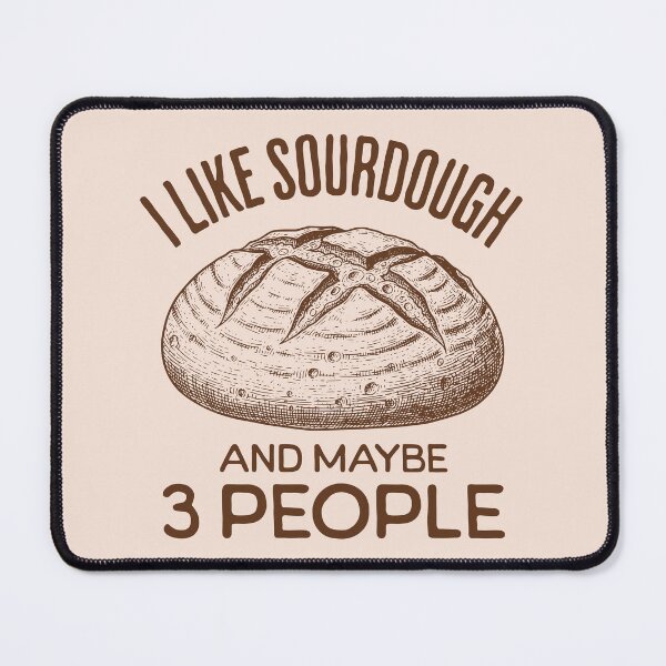 Item preview, I Like Sourdough And Maybe 3 People Funny Sourdough Bread Lover designed and sold by KLArtzStore.