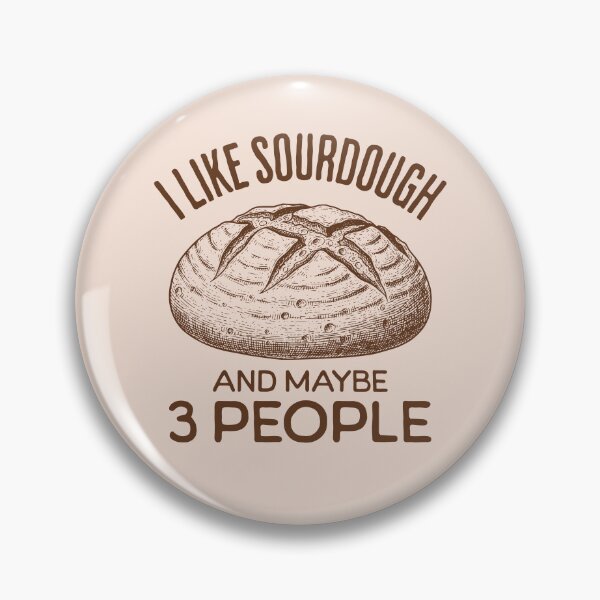 Item preview, I Like Sourdough And Maybe 3 People Funny Sourdough Bread Lover designed and sold by KLArtzStore.