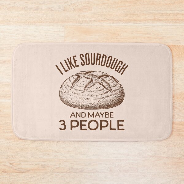 Item preview, I Like Sourdough And Maybe 3 People Funny Sourdough Bread Lover designed and sold by KLArtzStore.