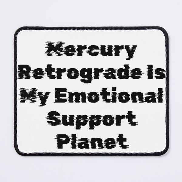 Item preview, Mercury Retrograde Is My Emotional Support Planet designed and sold by Ninjacatoff.