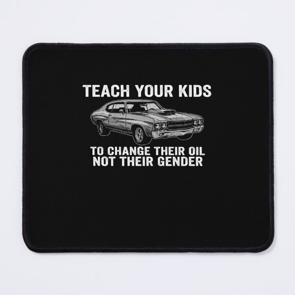 Item preview, Teach Your Kids To Change Their Oil Not Their Gender Car Enthusiast designed and sold by SofenArt.
