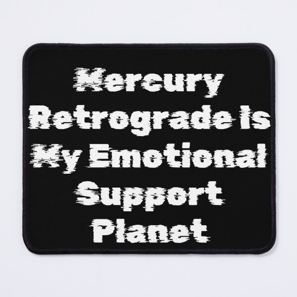 Item preview, Mercury Retrograde Is My Emotional Support Planet designed and sold by Ninjacatoff.