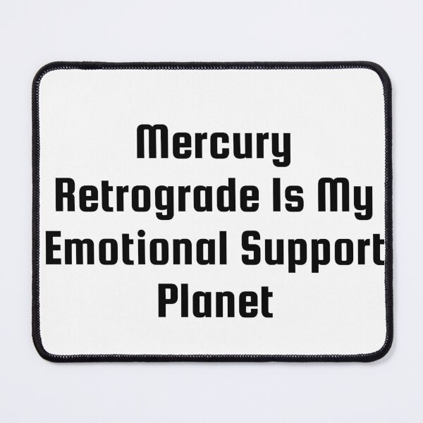 Item preview, Mercury Retrograde Is My Emotional Support Planet designed and sold by Ninjacatoff.