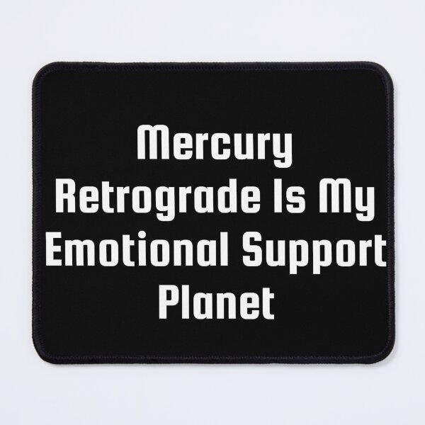 Item preview, Mercury Retrograde Is My Emotional Support Planet designed and sold by Ninjacatoff.