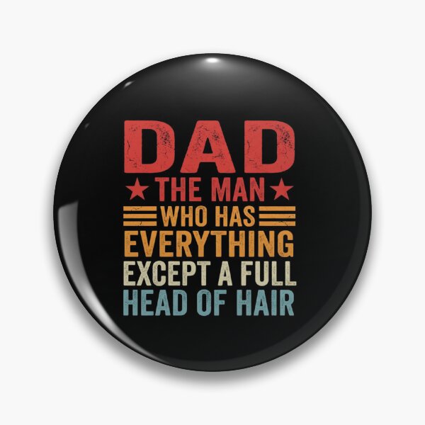 Item preview, Dad The Man Who Has Everything Except A Full Head Of Hair Father's Day Humor designed and sold by SofenArt.