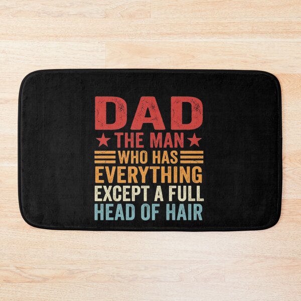 Item preview, Dad The Man Who Has Everything Except A Full Head Of Hair Father's Day Humor designed and sold by SofenArt.