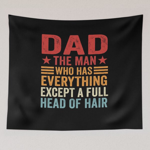 Item preview, Dad The Man Who Has Everything Except A Full Head Of Hair Father's Day Humor designed and sold by SofenArt.