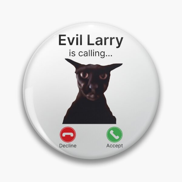 Item preview, Evil Larry is Calling Funny Cat Meme designed and sold by Eh Plus Designs.