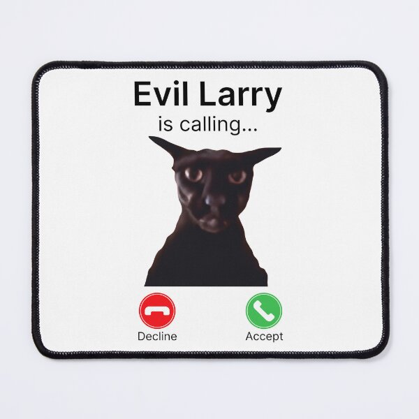 Item preview, Evil Larry is Calling Funny Cat Meme designed and sold by Eh Plus Designs.