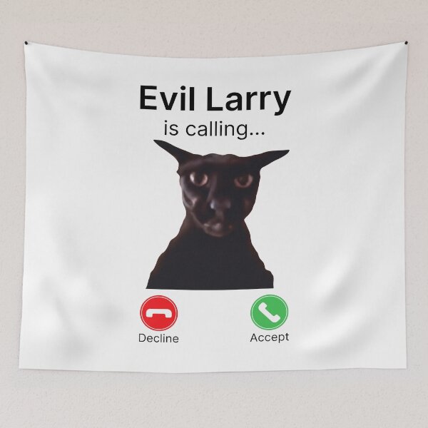 Item preview, Evil Larry is Calling Funny Cat Meme designed and sold by Eh Plus Designs.