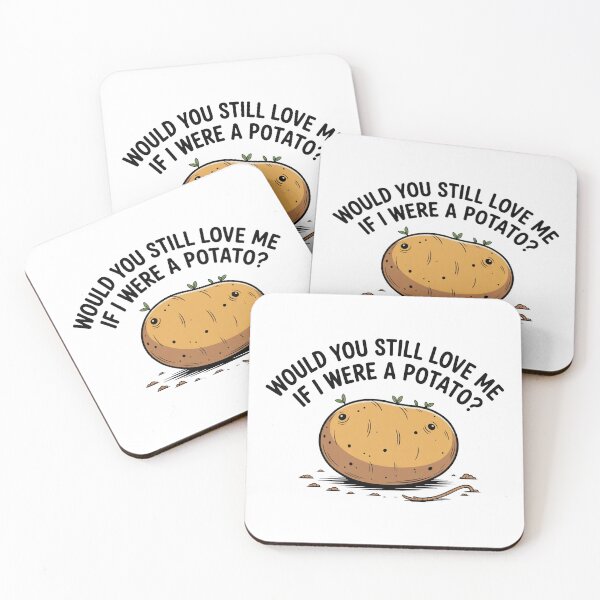 Item preview, Would You Love Me If Potato designed and sold by MonkiFlipp.