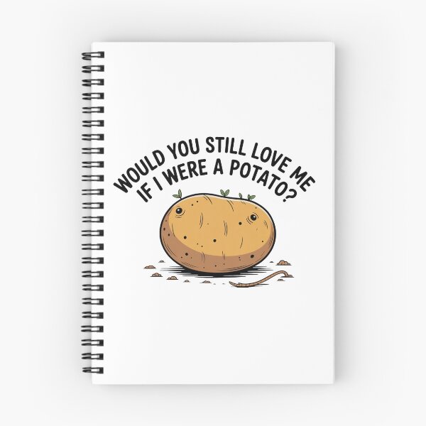 Item preview, Would You Love Me If Potato designed and sold by MonkiFlipp.