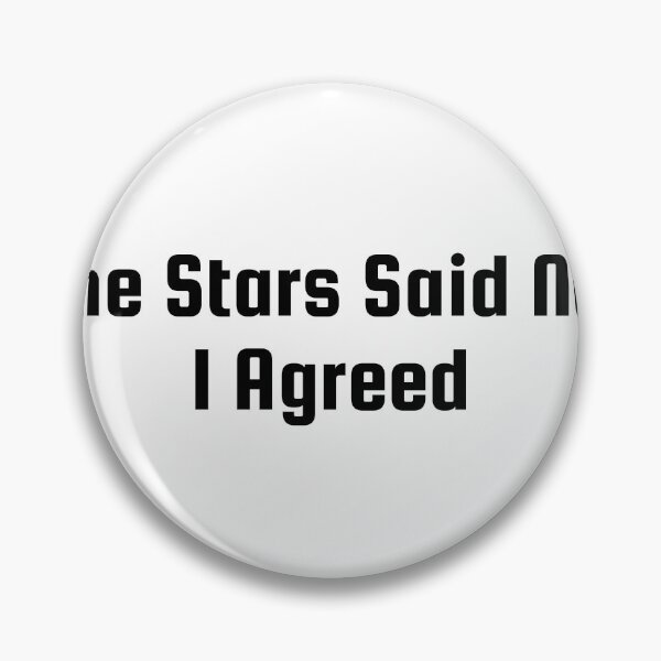 Item preview, The Stars Said No, I Agreed designed and sold by Ninjacatoff.