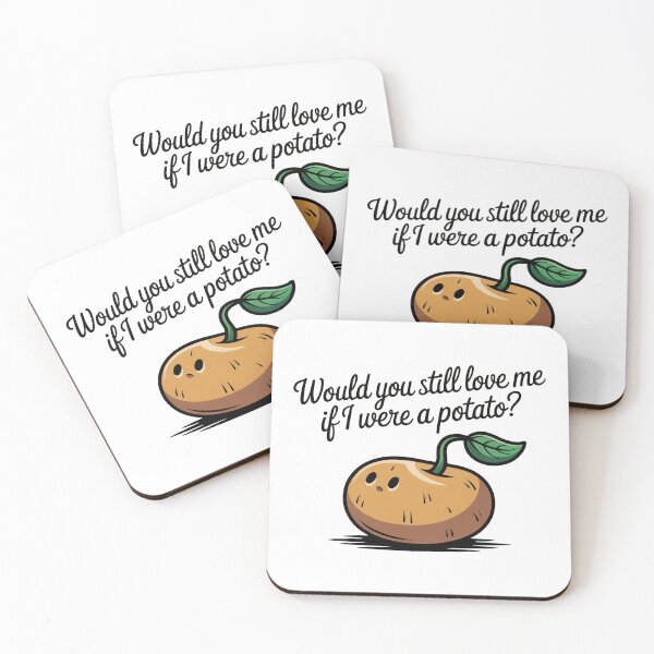 Item preview, Would You Still Love Me Potato designed and sold by MonkiFlipp.