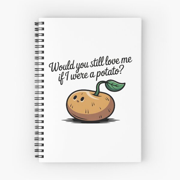 Item preview, Would You Still Love Me Potato designed and sold by MonkiFlipp.
