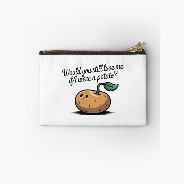Item preview, Would You Still Love Me Potato designed and sold by MonkiFlipp.