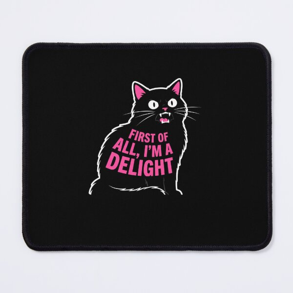 Item preview, First Of All, I'm A Delight Cat Humor designed and sold by SofenArt.